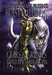 Beast Within 4: Gears &amp; Growls (Jennifer Brozek)