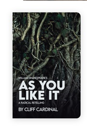 William Shakespeare&#39;s as You Like It: A Radical Retelling (Cliff Cardinal)