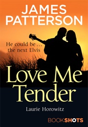 Love Me Tender (James Patterson With Laurie Horowitz)