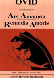 Selections From Ars Amatoria &amp; Remedia Amoris (Ovid)