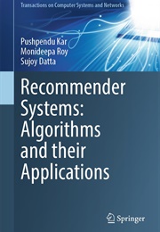 Recommender Systems: Algorithms and Their Applications (Pushpendu Kar, Monideepa Roy &amp; Sujoy Datta)