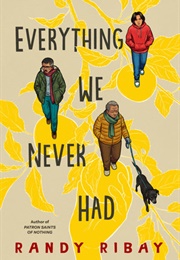 Everything We Never Had (Randy Ribay)