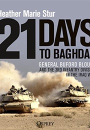 21 Days to Baghdad: General Buford Blount and the 3rd Infantry Division in the Iraq War (Heather Marie Stur)