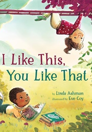 I Like This, You Like That (Linda Ashman)