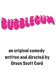 Bubble Gum: A Play (Orson Scott Card)