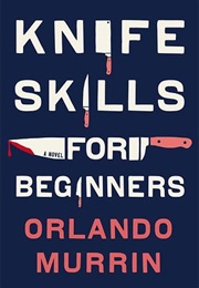 Knife Skills for Beginners (Orlando Murrin)