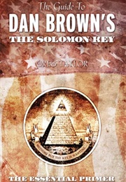 The Guide to Dan Brown&#39;s the Solomon Key (Greg Taylor)