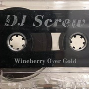 DJ Screw - Wineberry Over Gold