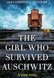 The Girl Who Survived Auschwitz (Sara Leibovits)