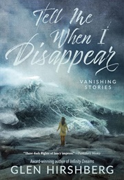 Tell Me When I Disappear (Glen Hirshberg)