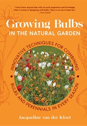 Growing Bulbs in the Natural Garden (Jacqueline Van Der Kloet)