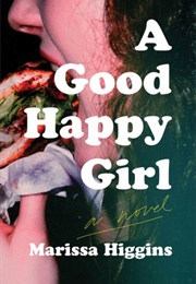 A Good Happy Girl (Marissa Higgins)