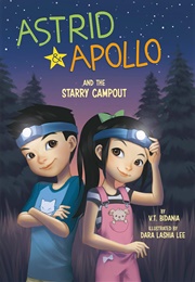 Astrid &amp; Apollo and the Starry Campout (V.T. Bidania)