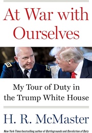 At War With Ourselves: My Tour of Duty in the Trump White House (H. R. McMaster)