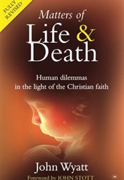 Matters of Life and Death (John Wyatt)