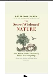 The Secret Wisdom of Nature (Peter Wohlleben)