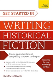 Get Started in Writing Historical Fiction (Emma Darwin)