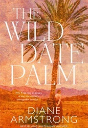 The Wild Date Palm (Diane Armstrong)