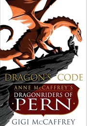 Dragon&#39;s Code: Anne McCaffrey&#39;s Dragonriders of Pern (Pern: The Dragonriders of Pern) (McCaffrey, Gigi)