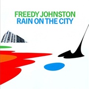 Freedy Johnston- Rain on the City