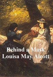 Behind a Mask: Or a Woman&#39;s Power (Alcott, Louisa May)