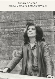 Kilka Uwag O Emancypacji (Susan Sontag)