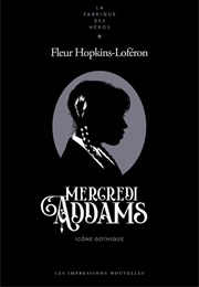 Mercredi Addams : Icône Gothique (Fleur Hopkins-Loféron)