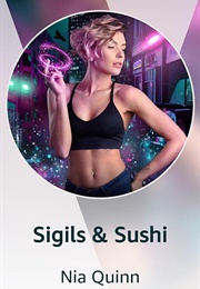 Sigils &amp; Sushi (Nia Quinn)