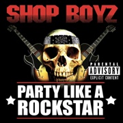 Party Like a Rockstar - Shop Boyz