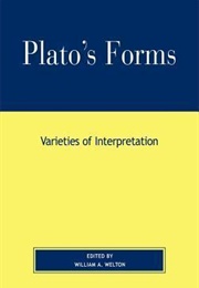 Plato&#39;s Forms: Varieties of Interpretation (William A. Welton)