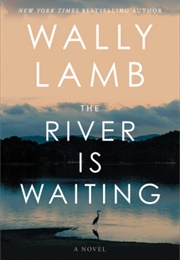 The River Is Waiting (Wally Lamb)