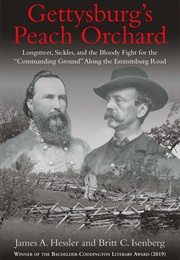 Gettysburg&#39;s Peach Orchard: Longstreet, Sickles, and the Bloody Fight for the &quot;Commanding Ground&quot; Al (James A. Hessler &amp; Britt C. Isenberg)