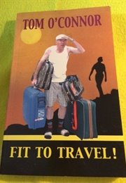 Fit to Travel (Tom O Connor)