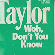 Woh, Don&#39;t You Know - James Taylor