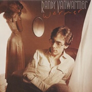 Just When I Needed You Most - RANDY VANWARMER