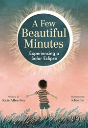 A Few Beautiful Minutes: Experiencing a Solar Eclipse (Kate Allen Fox)