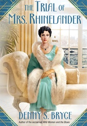 The Trial of Mrs. Rhinelander (Denny S. Bryce)