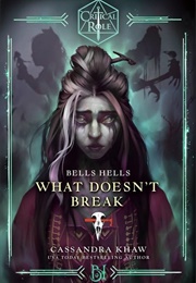 Critical Role: Bells Hells - What Doesn&#39;t Break (Cssandra Khaw)