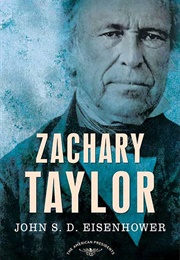 Zachary Taylor: The American Presidents Series: The 12th President, 1849-1850 (Eisenhower, John S. D.)