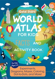 Gold Stars World Atlas for Kids: Facts and Activity Book (Gold Stars)