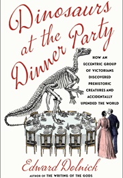 Dinosaurs at the Dinner Party (Edward Dolnick)