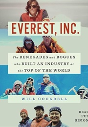 Everest, Inc.: The Renegades and Rogues Who Built an Industry at the Top of the World (Will Cockrell)