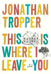 This Is Where I Leave You (Jonathan Tropper)