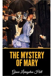 The Mystery of Mary (Livingston Hill, Grace)