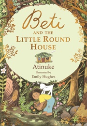 Beti and the Little Round House (Atinuke)