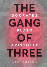 The Gang of Three: Socrates, Plato, Sristotle (Neel Burton)