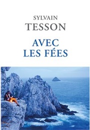 Avec Les Fées (Sylvain Tesson)