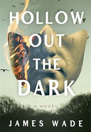 Hollow Out the Dark (James Wade)