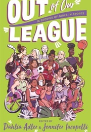 Out of Our League: 16 Stories of Girls in Sports (Edit. Dahlia Adler)