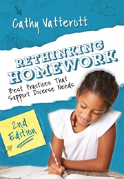 Rethinking Homework: Best Practices That Support Diverse Needs (Cathy Vatterott)